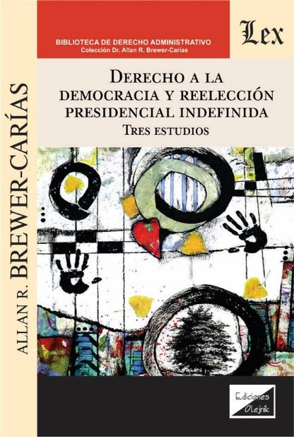 Derecho a la democracia y reeleccion presidencial indefinida. Tres estudios