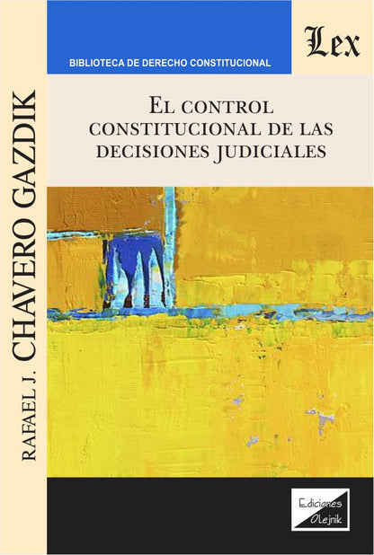 El Control Constitucional de Las Decisiones Judiciales