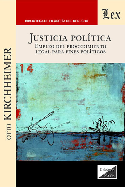 Justicia Política. Empleo del Procedimiento Legal para Fines Políticos
