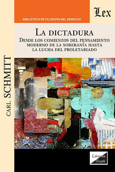 La dictadura. Desde los comienzos del pesamiento moderno de la soberanía hasta la lucha del proletariado