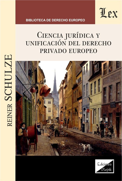 Ciencia Jurídica y Unificación del Derecho Privado Europeo