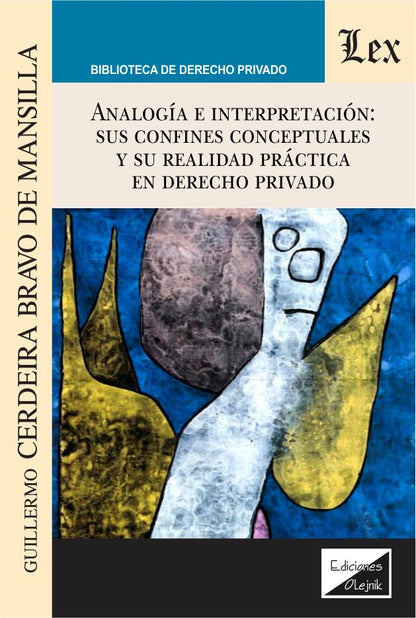 Analogía e interpretación. Sus confines conceptuales y su realidad práctica en Derecho privado