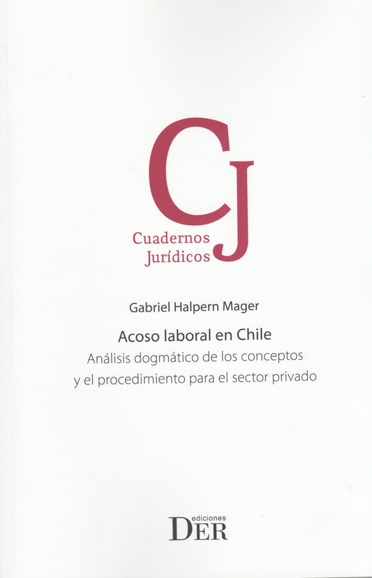 Acoso laboral en Chile. Análisis dogmático de los conceptos y el procedimiento para el sector privado