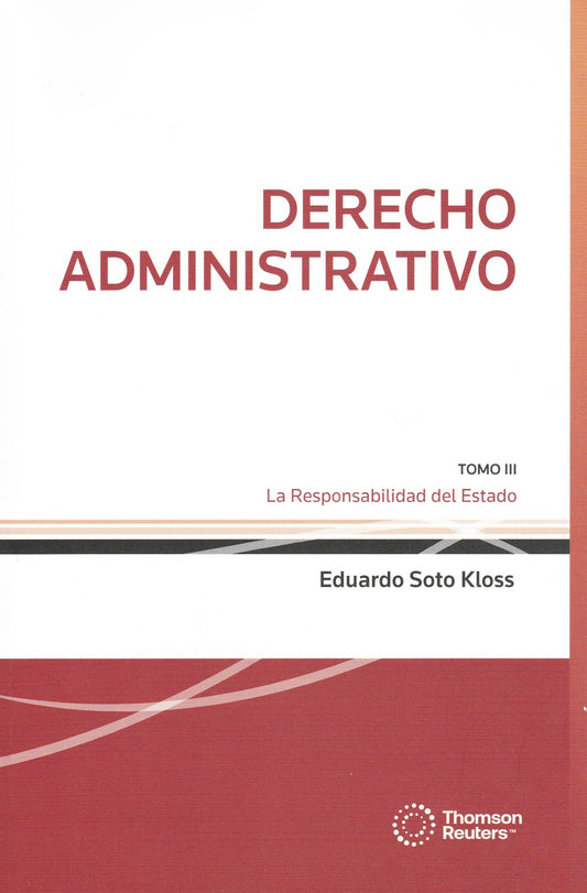 Derecho administrativo. Tomo III. La responsabilidad del Estado