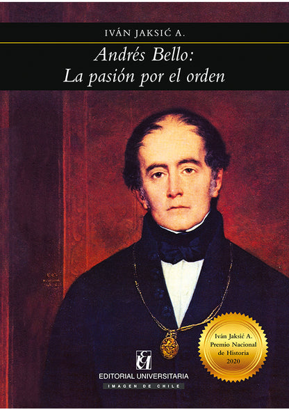 Andrés Bello. La pasión por el orden