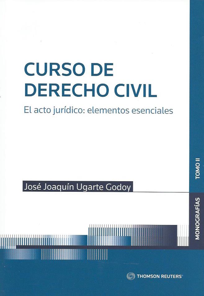 Curso de derecho civil. El acto jurídico: elementos esenciales