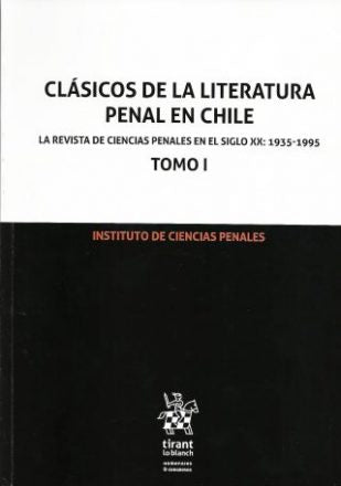 Clásicos de la literatura penal en Chile La revista de ciencias penales en el siglo XX: 1935-1995 2 Tomos