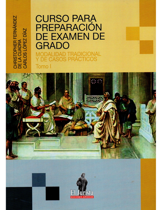 Curso de Preparación para Examen de Grado. Modalidad Tradicional y de Casos Prácticos. Tomo I