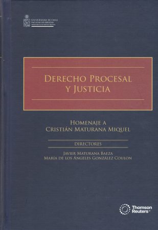 Derecho procesal y justicia. Homenaje a Cristián Maturana Miquel