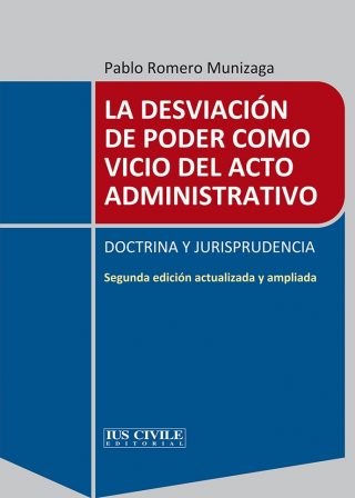 La desviación del poder como vicio del acto administrativo. Doctrina y jurisprudencia. Segunda edición actualizada y ampliada