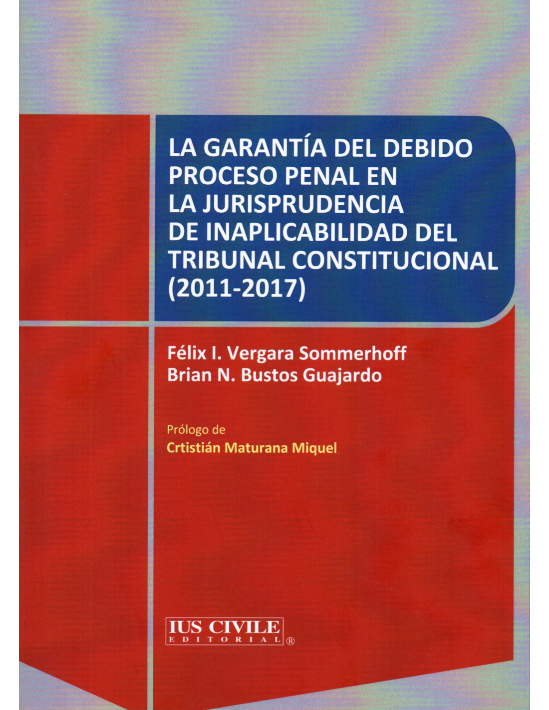La garantía del debido proceso penal en la jurisprudencia de inaplicablidad del Tribunal Constitucional (2011-2017)