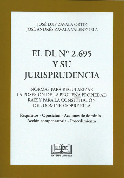 El DL N°2695 y su jurisprudencia. Normas para regularizar la posesión de la pequeña propiedad raíz y para la constitución del dominio sobre ella