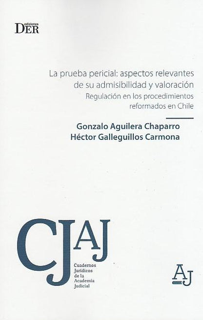 La prueba pericial: Aspectos relevantes de su admisibilidad y valoración. Regulación en los procedimientos reformados en Chile