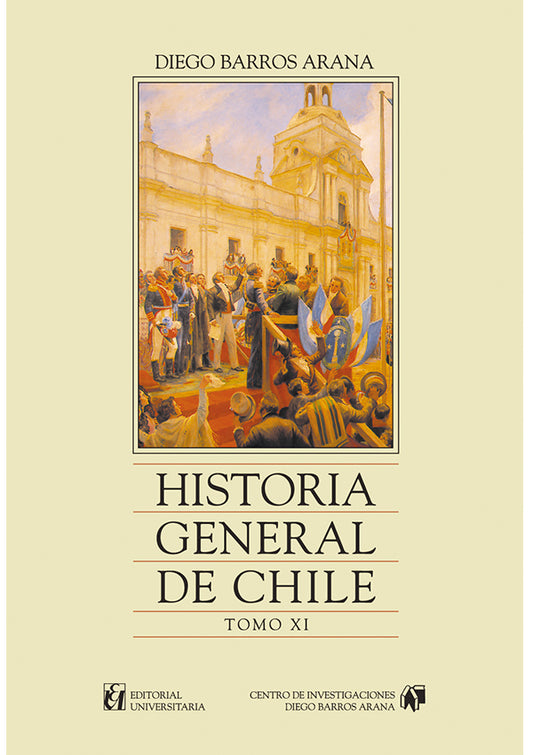 Historia General de Chile. Tomo XI