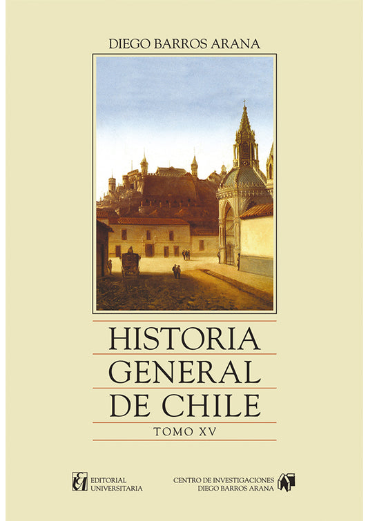 Historia General de Chile. Tomo XV