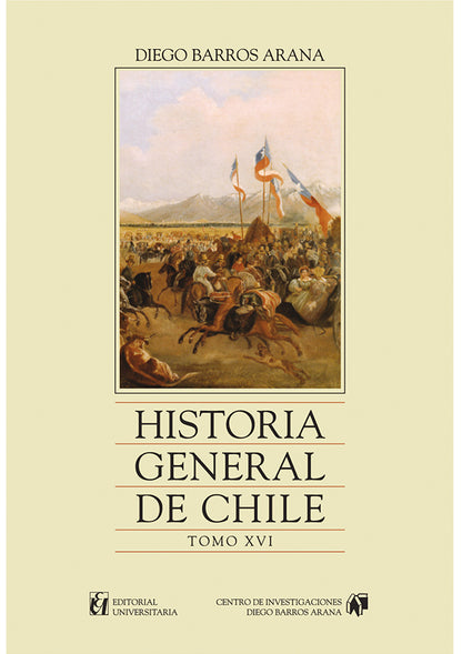 Historia General de Chile. Tomo XVI