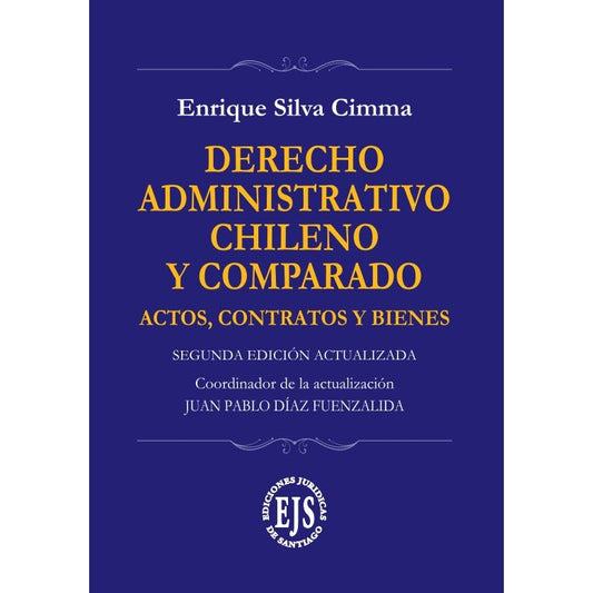 Derecho administrativo chileno y comparado. Actos, contratos y bienes. 2da edición actualizada