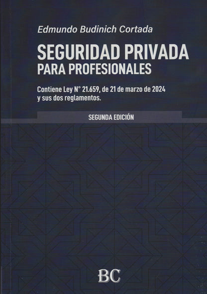 Seguridad privada para profesionales. Contiene Ley N° 21.659, de 21 de marzo de 2024 y sus dos Reglamentos