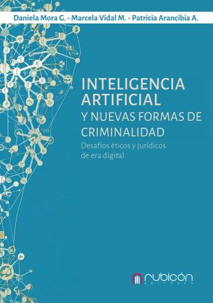 Inteligencia artificial y nuevas formas de criminalidad. Desafíos éticos y jurídicos de era digital