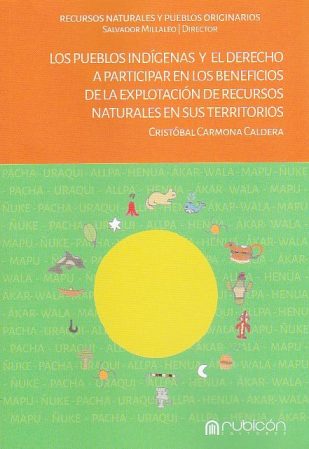 Los Pueblos Indígenas y el Derecho a Participar en los Beneficios de la Explotación de Recursos Naturales en sus Territorios