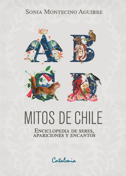Mitos de Chile. Enciclopedia de seres. apariciones y encantos