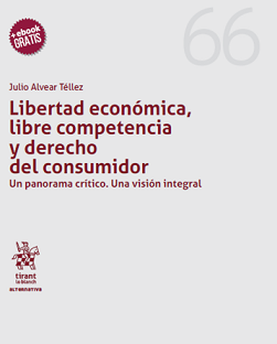 Libertad Económica, Libre Competencia y Derecho del Consumidor un Panorama Crítico. Una Visión Integral