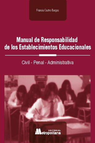 Manual de responsabilidad de los establecimientos educacionales. Civil, penal y administrativa