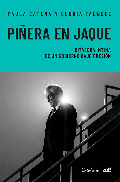 Piñera en jaque. Bitácora íntima de un gobierno bajo presión
