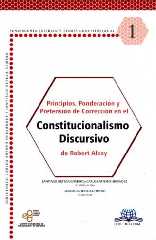 Principios, Ponderación y Pretensión de Correción del Constitucionalismo Discursivo.