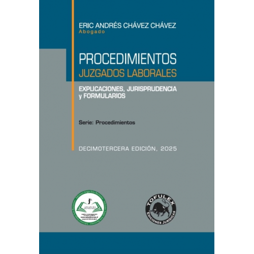 Procedimientos juzgados laborales. Explicaciones, jurisprudencia y formularios. Decimotercera edición 2025