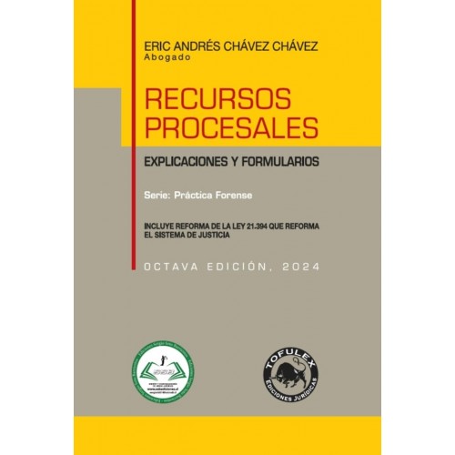 Recursos procesales. Explicaciones y formularios. Práctica forense. Incluye reforma de la Ley 21.394 que reforma el sistama de justicia. 8va edición