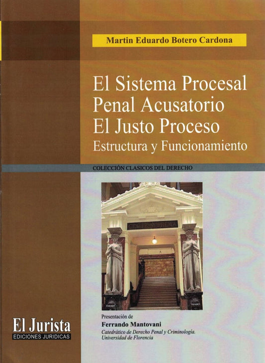 El sistema procesal penal acusatorio el justo proceso. Estructura y funcionamiento
