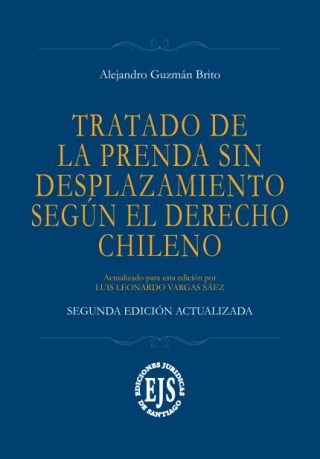 Tratado de la prenda sin desplazamiento según el derecho chileno. 2da edición actualizada