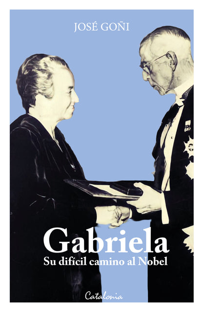 Gabriela Mistral. Su difícil camino al Nobel