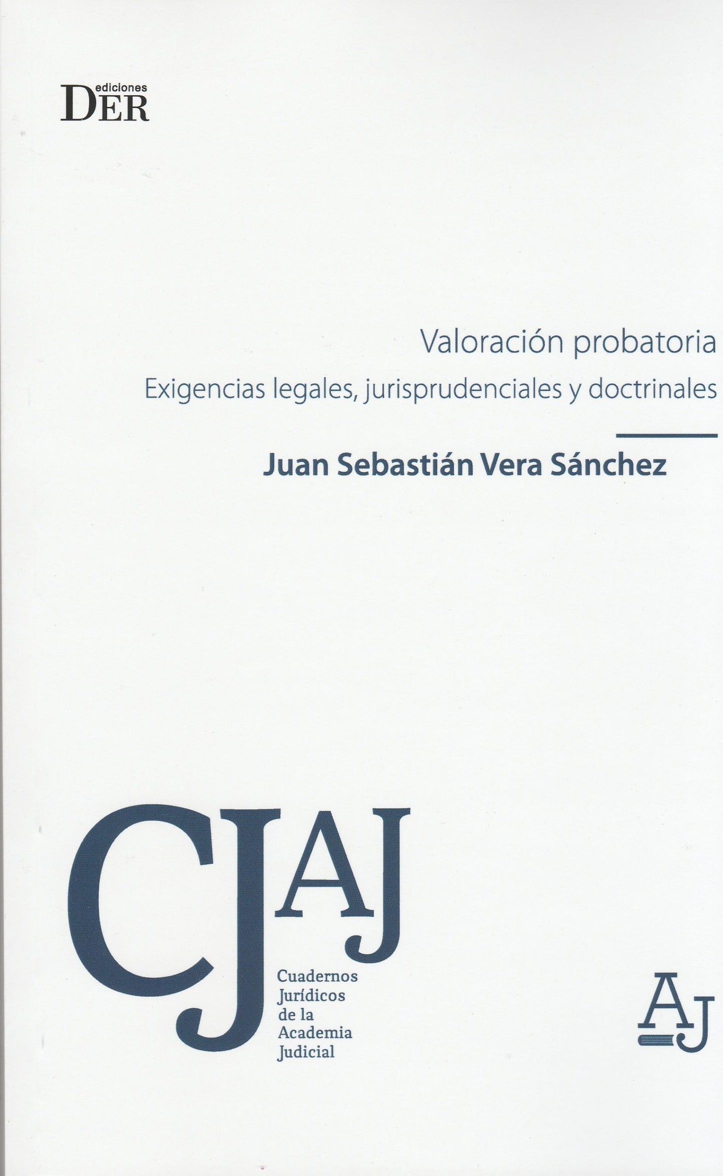 Valoración probatoria. Exigencias legales, jurisprudenciales y doctrinales