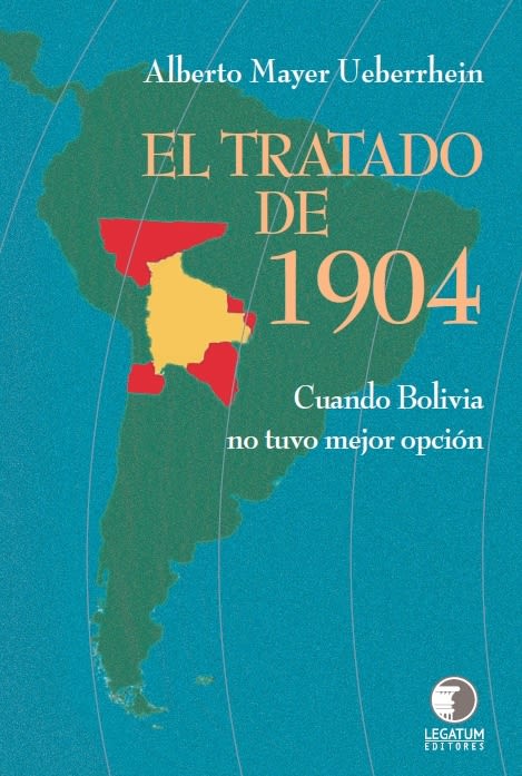 El tratado de 1904. Cuando Bolivia no tuvo mejor opción