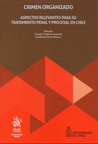 Crimen organizado. Aspectos relevantes para su tratamiento penal y procesal penal en Chile