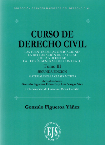 Curso de derecho civil. Tomo III. Las fuentes de las obligaciones. Sexta edición actualizada
