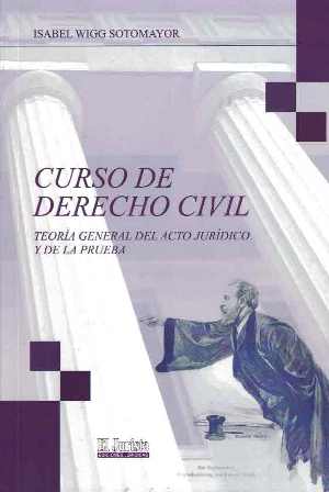 Curso de derecho civil. Teoría general del acto jurídico y de la prueba