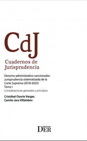 Derecho administrativo sancionador. Jurisprudencia sistematizada de la Corte Suprema (2018-2025). Tomo I. Consideraciones generales y principios