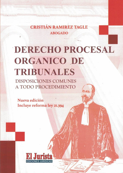 Derecho Procesal orgánico de Tribunales. Disposiciones comunes a todo procedimiento. Nueva Edición incluye reforma ley 21.394