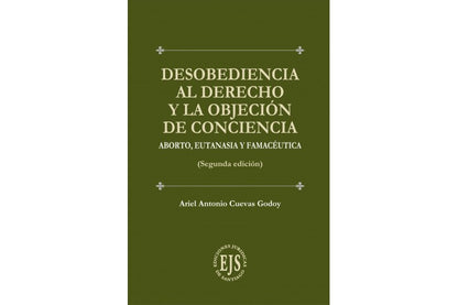 DESOBEDIENCIA AL DERECHO Y LA OBJECIÓN DE CONCIENCIA - ABORTO, EUTANASIA Y FAMACÉUTICA