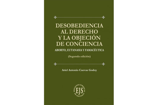 DESOBEDIENCIA AL DERECHO Y LA OBJECIÓN DE CONCIENCIA - ABORTO, EUTANASIA Y FAMACÉUTICA