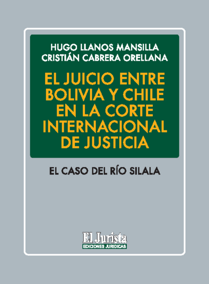 El juicio entre Bolivia y Chile en la Corte Internacional de Justicia. El caso del Río Silala