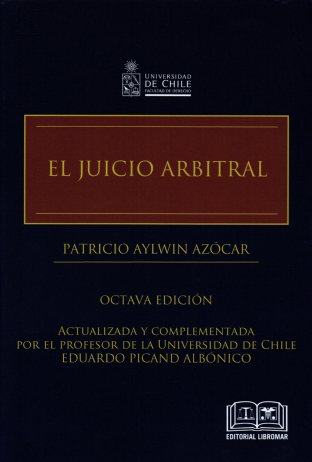 El juicio arbitral. Actualizada y complementada por el profesor de la Universidad de Chile Eduardo Picad Albónico