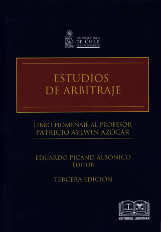 Estudios de arbitraje. Libro homenaje al profesor Patricio Aylwin Azócar. 3ra edición