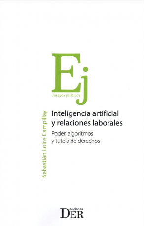 Inteligencia artificial y relaciones laborales. Poder, algoritmo y tutela de derechos