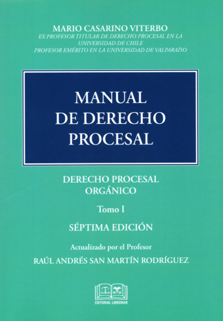 Manual de derecho procesal. Tomo I. Derecho procesal orgánico. 7ma edición actualizada