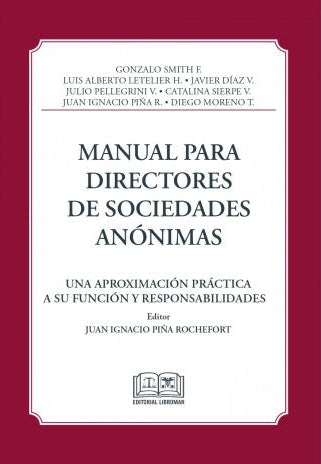 MANUAL PARA DIRECTORES DE SOCIEDADES ANÓNIMAS - UNA APROXIMACIÓN PRÁCTICA A SU FUNCIÓN Y RESPONSABILIDADES