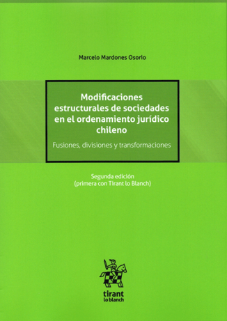 Modificaciones estructurales de sociedades en el ordenamiento jurídico chileno. Fusiones, divisiones y transformaciones